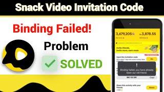 Snack Video Binding Failed Problem Solved,  Snack Video Binding Invitation Code