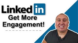 How To Get More Engagement On Your LinkedIn Posts With These LinkedIn Marketing Tips