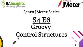 S4E6 Learn JMeter Series - Control Structures