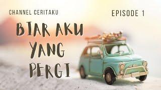 BIAR AKU YANG PERGI EPISODE 1 | NOVEL ROMANTIS | CERITA CINTA