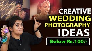 IDEAS for Wedding Photography | Try CREATIVE Hacks below Rs.100 | SPECIAL & UNIQUE TIPS for Wedding!
