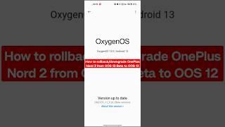 How to Rollback/downgrade any OnePlus Nord Smartphone from OOS 13 to OOS 12 #oos13 #neversettle #oos