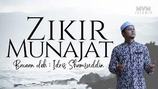 Zikir Munajat - Idris Shamsuddin | Zikir Pagi, Petang dan Malam, Melembutkan Hati, Meredakan Resah