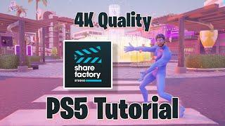 How to upload your PS5 Clips in the Highest Quality using ShareFactory! 4K, 1080P