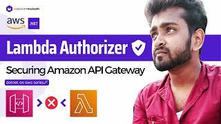 How to Secure Amazon API Gateway with Lambda Authorizer?  | .NET on AWS Series