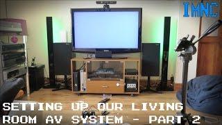 Setting Up Our Living Room Entertainment System (Part 2) | IMNC