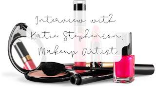 Interview with Katie Stephenson, Makeup Artist