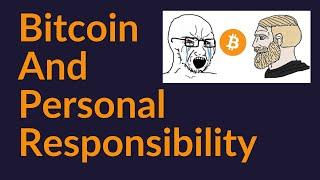 Bitcoin and Personal Responsibility