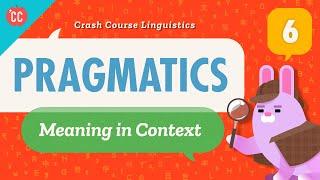 Pragmatics: Crash Course Linguistics #6