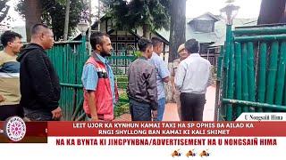 LEIT UJOR KA KYNHUN KAMAI TAXI HA SP OPHIS BA AILAD KA RNGI SHYLLONG BAN KAMAI KI KALI SHIMET