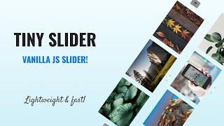 Tiny Slider 2 | Best Vanilla JS Slider Plugin?!