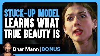 STUCK-UP MODEL Learns What TRUE BEAUTY Is | Dhar Mann Bonus!