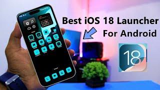 Latest iOS 18 Launcher | Convert Android To iOS 18 | Full Setup