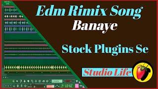 Edm Rimix Song Banaye  Stock Plugins Se Banaye edm mix Full Hindi Tutorials 