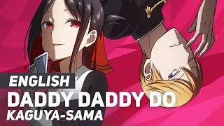 Kaguya-sama - "Daddy Daddy Do" (Opening 2) | ENGLISH Ver | AmaLee