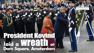 President Ram Nath Kovind laid a wreath at Dam Square, Amsterdam