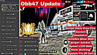 Free Fire Script hack Obb47 Headshot Aimbot sniper invisible Glow Wall Bypass Fix All ban Speed x100