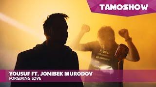 Yousuf ft. Jonibek Murodov - Forgiving Love (2016)