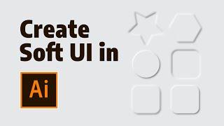 Create Soft UI / Neumorphism in Adobe Illustrator