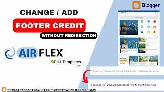 Change Footer Credit in AirFlex Template Without Redirection | Piki Templates| Blogging Tutorial