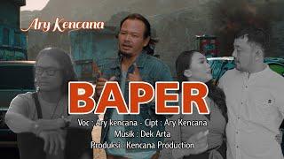 Kencana Pro : Baper - Ary Kencana (Official Video Klip Musik)