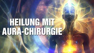 Mit Aura-Chirurgie zu Liebe, Heilung & Lebensfreude - Der Weg zu Deiner Persönlichkeitsentwicklung