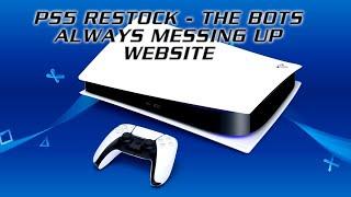 PS5 RESTOCK - THE BOTS ALWAYS MESSING UP WEBSITE