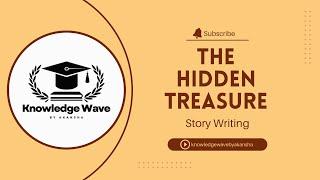 THE HIDDEN TREASURE | Story writing | Class - 4