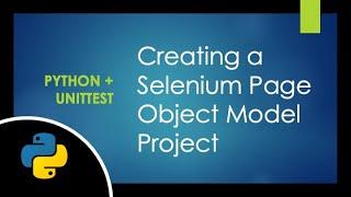 Python | unittest: Selenium Page Object Model Tutorial