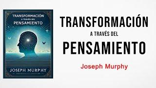 Transformación a través del Pensamiento: Descubre el Poder de tu Mente - AUDIOLIBRO