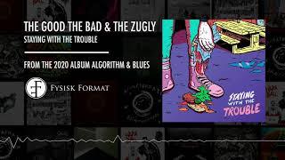 The Good The Bad And The Zugy - Staying With the Trouble