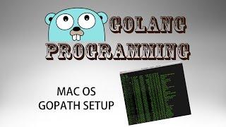 Go Programming (golang) - Mac GOPATH Setup