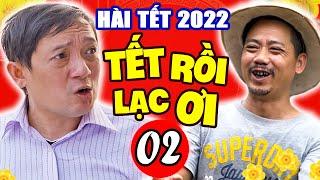 Hài Tết 2022 | TẾT RỒI LẠC ƠI - Tập 2 | Chiến Thắng, Bình Trọng, Hải Anh | Phim Hài Mới Nhất 2022