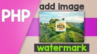 How to add a watermark to your image uploads using PHP + source code | Quick Programming tutorial