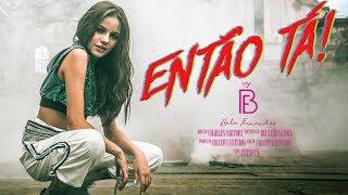 Bela Fernandes - Então Tá! (Videoclipe oficial)