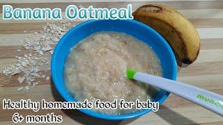 BABY FOOD| BANANA OATMEAL HOMEMADE FOOD FOR BABIES 6 MONTHS ONWARD