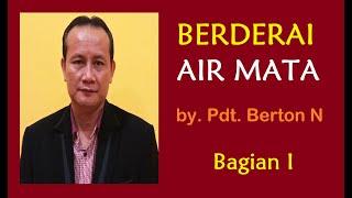 Khotbah Menguatkan ~ BERDERAI AIR MATA ~ by  Pdt  Berton N