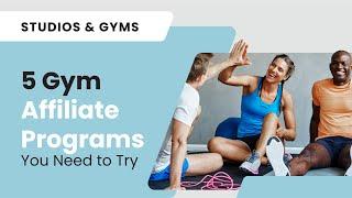 Maximize Your Earnings: Top 5 Gym Affiliate Programs For Boosting Revenue