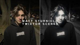 MATT STURNIOLO TWIXTOR SCENES