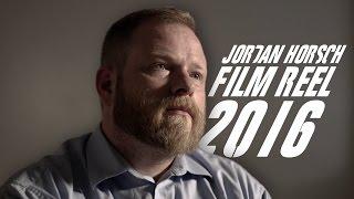 Jordan Horsch Film Reel 2016