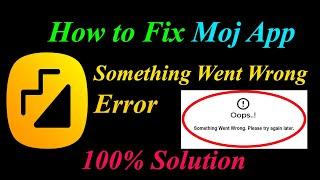 How to Fix Moj  Oops - Something Went Wrong Error in Android & Ios - Please Try Again Later