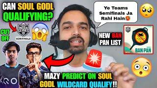 Mazy Predict Soul Godl Qualifying or Not From Wildcard? Krafton New BAN Pan