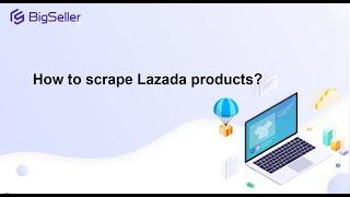 How to Scrape Products from Lazada?