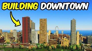 Building a Vibrant Downtown with Huge Skyscrapers