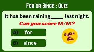 For or Since Quiz : Can you score 15/15?|| Since and For Quiz || English Grammar Quiz