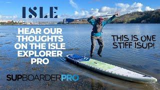 STIFFEST iSUP AVAILABLE TODAY?...Our thoughts of the Isle Explorer Pro // SUPboarder PRO PREVIEW