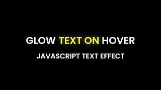 Glow Text On Hover | HTML, CSS & Javascript Text Effect