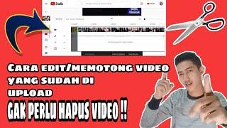 cara edit video yang sudah di upload di youtube | cara memotong video yang sudah di upload