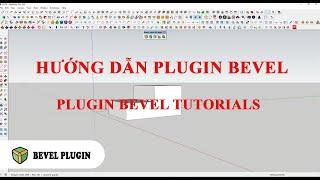 PLUGIN BEVEL (TẠO VÁT CONG NHANH NHẸ MÀ VẪN CHỈNH SỬA ĐƯỢC)