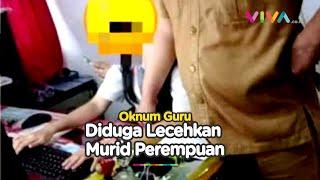 Oknum Guru Diduga Lakukan Pelecehan Seksual Terhadap Siswi saat Sedang Belajar